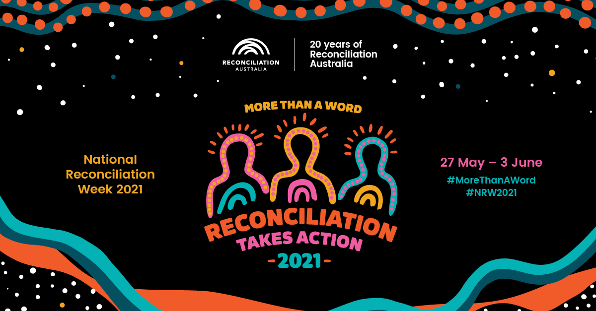 More than a word. Reconciliation takes action - National Reconciliation Week 2021